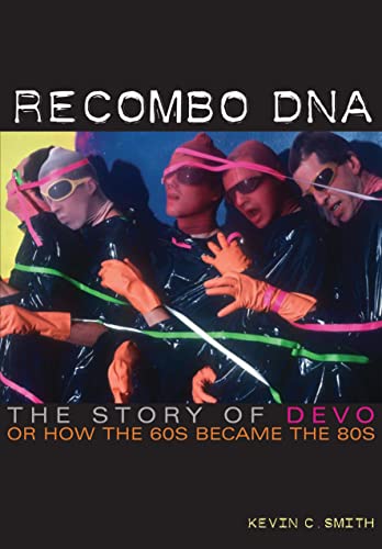 Recombo DNA: The Story of Devo, or How the 60s Became the 80s