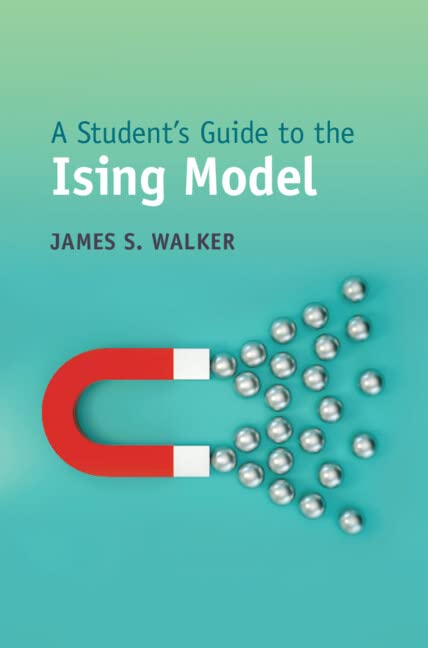 A Student's Guide to the Ising Model (Student's Guides)