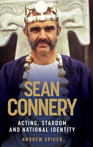 Sean Connery: Acting, Stardom, and National Identity