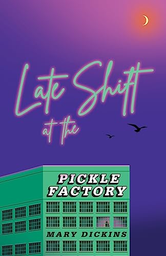 Late Shift at the Pickle Factory