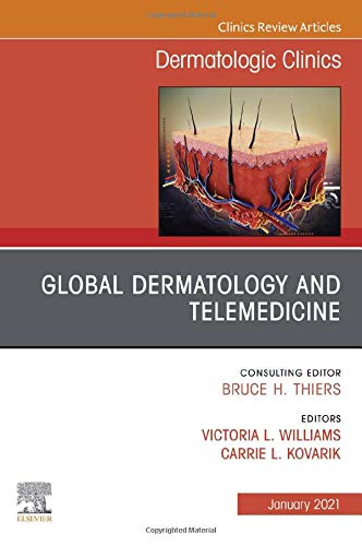 Global Dermatology and Telemedicine, An Issue of Dermatologic Clinics (Volume 39-1) (The Clinics: Dermatology, Volume 39-1)