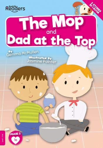 The Mop and Dad at the Top (BookLife Readers)
