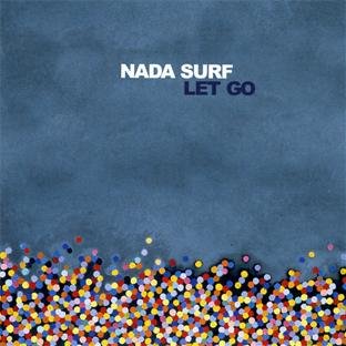 Album cover with "Nada Surf Let Go" text on blue background with multicolored dots.