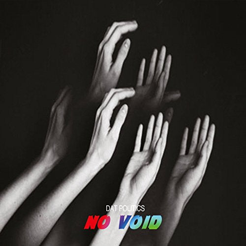"Album cover with multiple hands reaching up, 'Dat Politics No Void' text below."