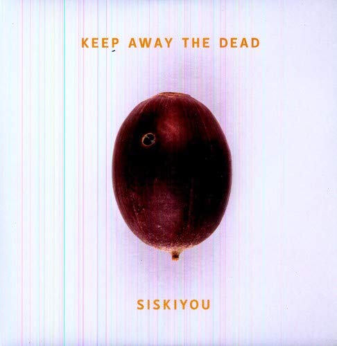 Album cover: a dark plum with text “Keep Away The Dead” and “Siskiyou”.