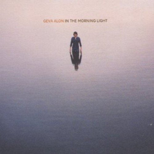 Album cover of "In the Morning Light" by Geva Alon, showing a man standing in water.