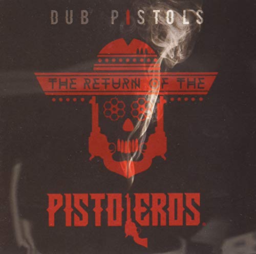 CD cover for Dub Pistols’ “Return of the Pistoleros” with skull and guns.