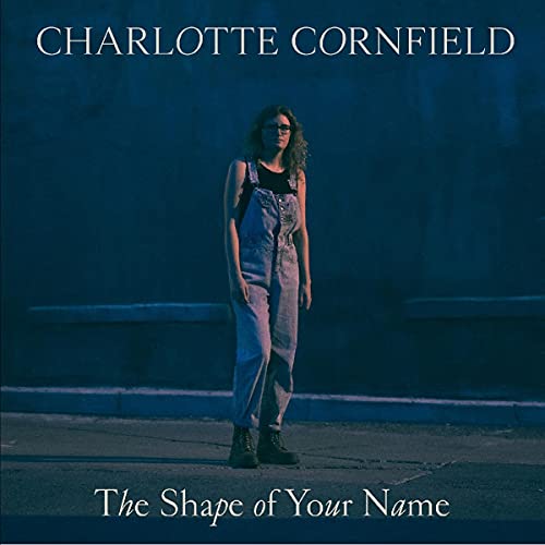 Album cover for Charlotte Cornfield’s “The Shape of Your Name” featuring a woman.