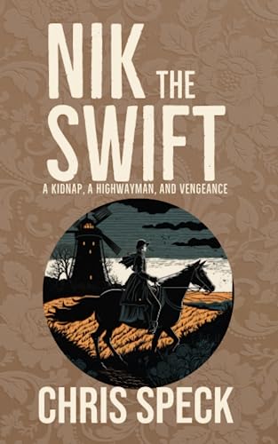 Nik the Swift: A kidnap, a highwayman, and vengeance: 3 (North Burton Trilogy)