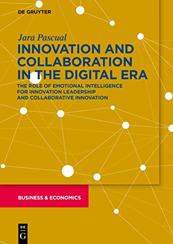 Innovation and Collaboration in the Digital Era: The Role of Emotional Intelligence for Innovation Leadership and Collaborative Innovation