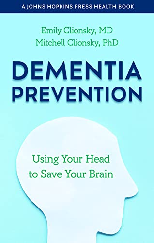 Dementia Prevention: Using Your Head to Save Your Brain (Johns Hopkins Press Health Books (Paperback))