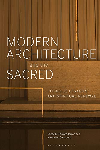 Modern Architecture and the Sacred: Religious Legacies and Spiritual Renewal