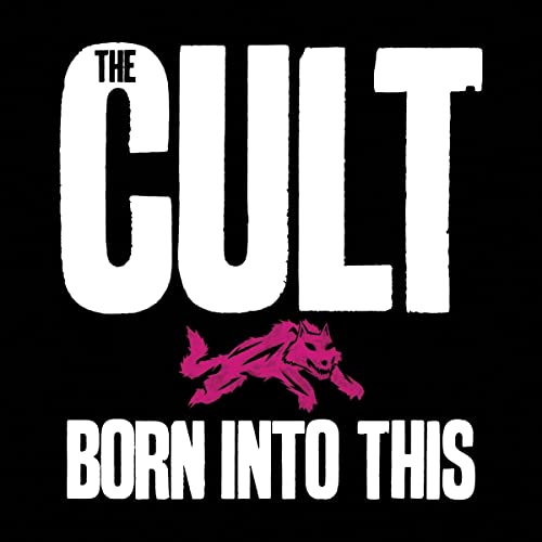 Black background with white text "The Cult" and "Born Into This", pink wolf.