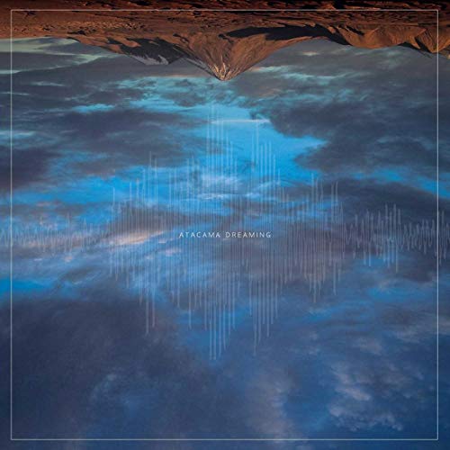 Album cover for “Atacama Dreaming” with desert and sky imagery.