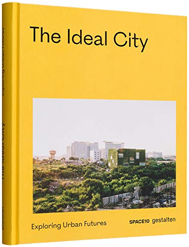 The Ideal City: Exploring Urban Futures