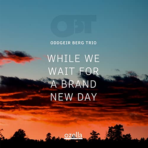 CD cover for Oddgeir Berg Trio’s “While We Wait For A Brand New Day” album.