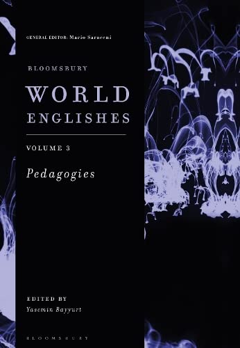 Bloomsbury World Englishes Volume 3: Pedagogies (Bloomsbury World Englishes, 3)