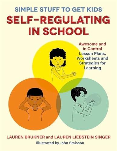 Simple Stuff to Get Kids Self-Regulating in School: Awesome and In Control Lesson Plans, Worksheets, and Strategies for Learning