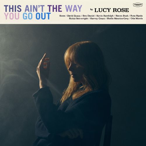 CD cover for Lucy Rose’s “This Ain’t The Way You Go Out” featuring a woman.