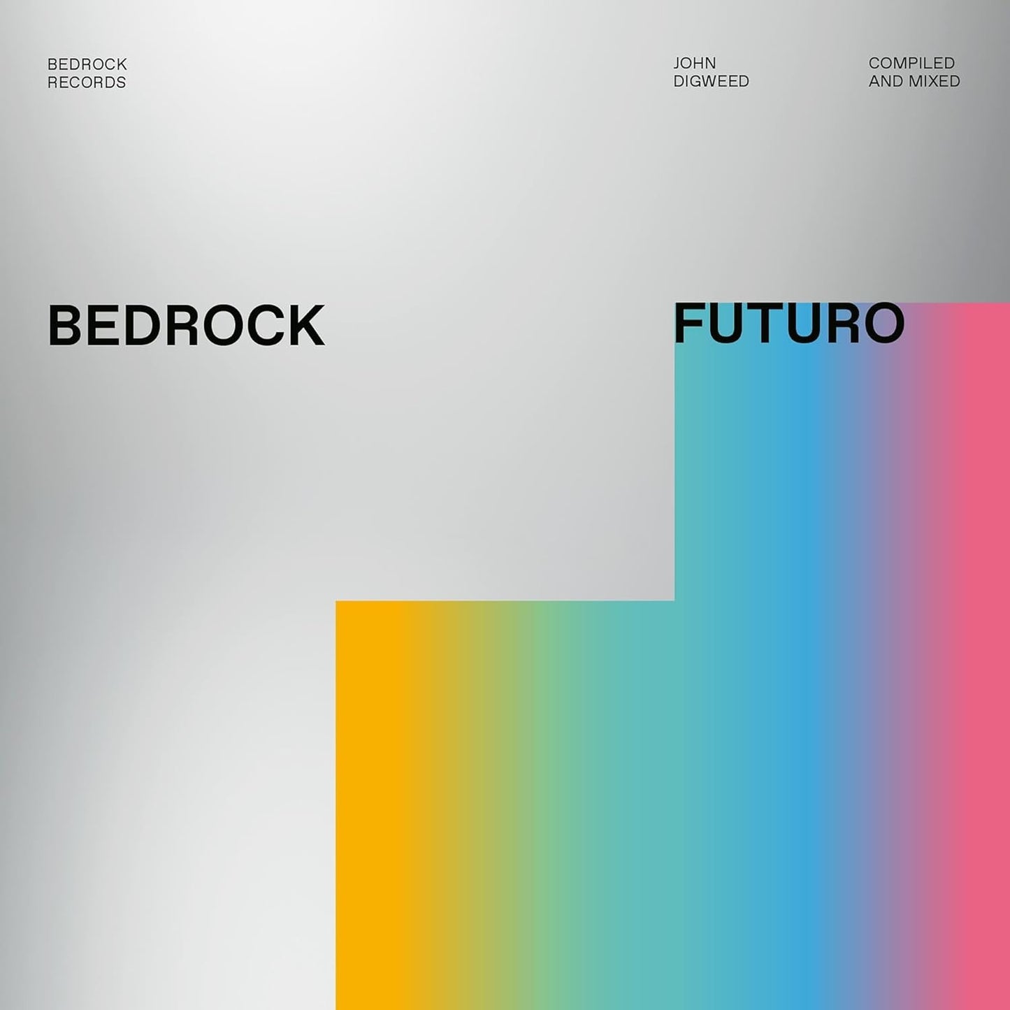 Bedrock Futuro Mixed and Compiled by John Digweed