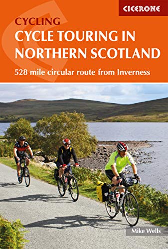 Cycle Touring in Northern Scotland: 528 mile circular route from Inverness (Cicerone Cycling Guides)