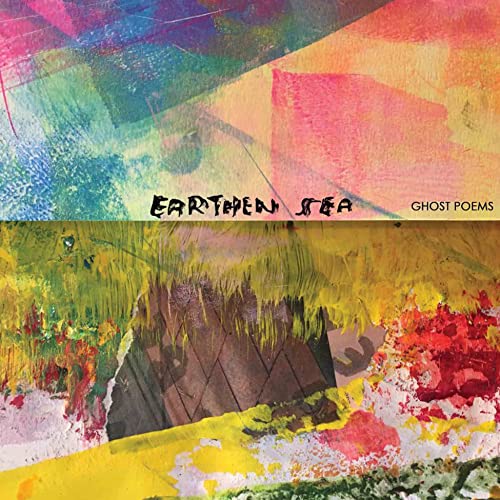 CD cover with abstract colorful painting and text: "Earthen Sea - Ghost Poems".