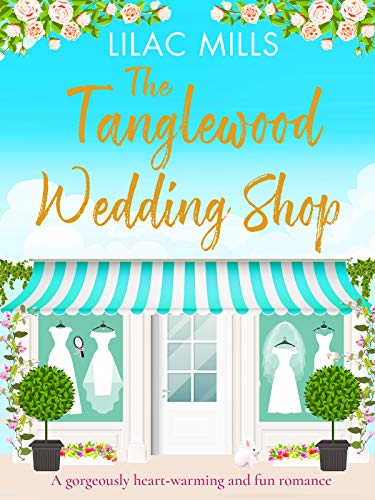 The Tanglewood Wedding Shop: A gorgeously heart-warming and fun romance (Tanglewood Village series)