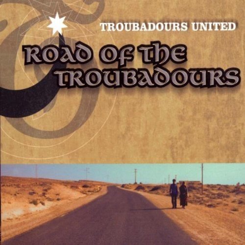 "Album cover with desert road and two figures walking, 'Troubadours United' and 'Road of the Troubadours' text."