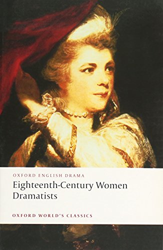 Eighteenth-Century Women Dramatists (Oxford World's Classics)