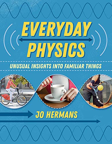 Everyday Physics: Unusual Insights into Familiar Things: 1