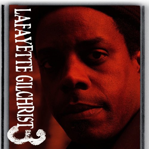 "Lafayette Gilchrist CD cover featuring a close-up of a man's face in red lighting."