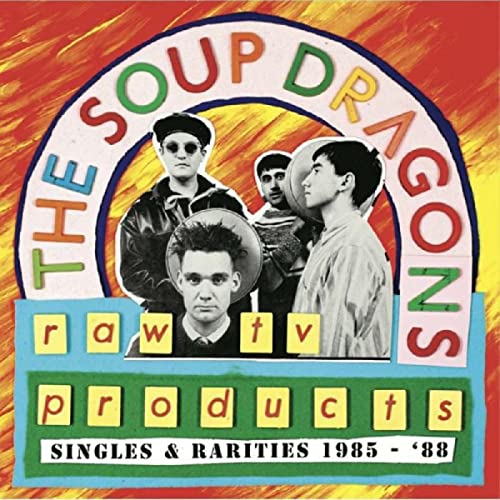 Album cover for The Soup Dragons’ “Raw TV Products” with band portraits.