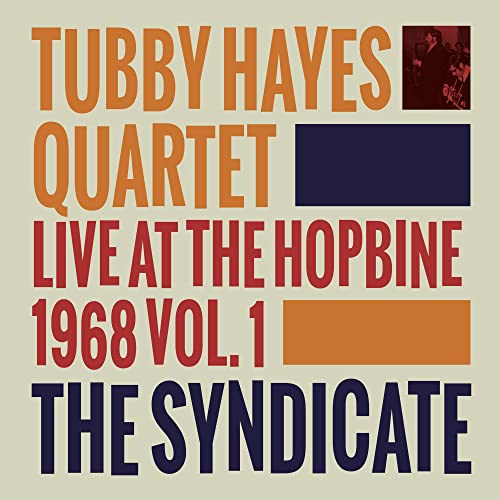 CD cover for Tubby Hayes Quartet’s “The Syndicate: Live at The Hopbine 1968.”