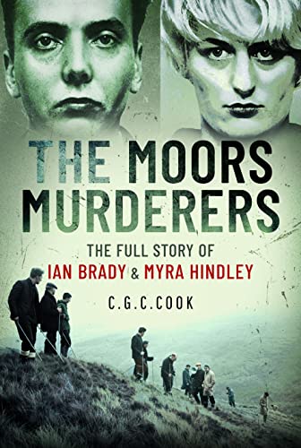 The Moors Murderers: The Full Story of Ian Brady and Myra Hindley