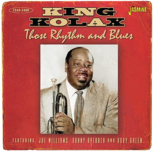 CD cover for King Kolax's "Those Rhythm And Blues 1948-1960" featuring a portrait.
