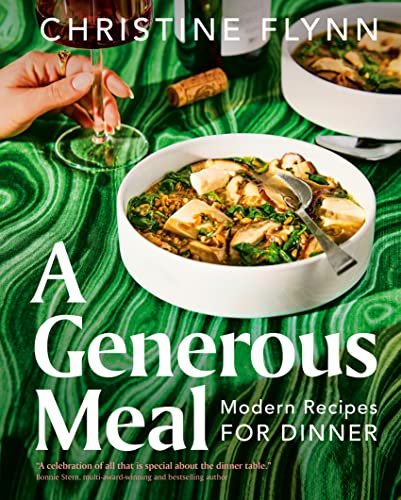 Generous Meal, A: Modern Recipes for Dinner