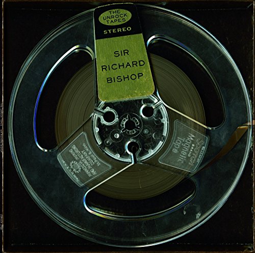 Record reel with "Sir Richard Bishop - The Unrock Tapes" label.