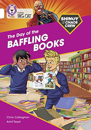 Shinoy and the Chaos Crew: The Day of the Baffling Books: Band 10/White (Collins Big Cat)