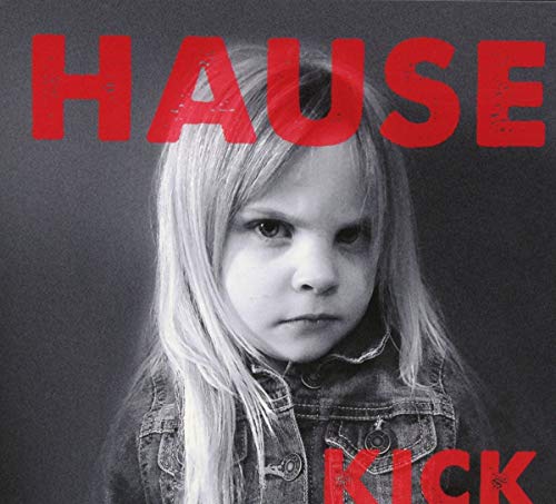 Album cover with a black-and-white girl's portrait and red text "HAUSE" and "KICK".