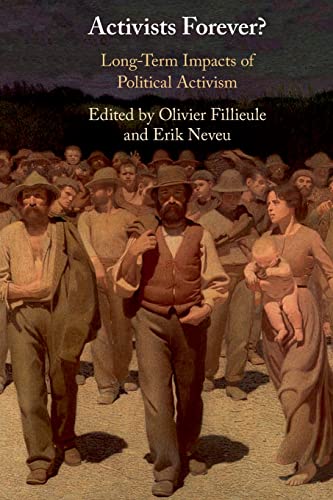 Activists Forever?: Long-Term Impacts of Political Activism (Cambridge Studies in Contentious Politics)