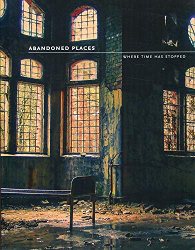 Abandoned Places: Where time has stopped