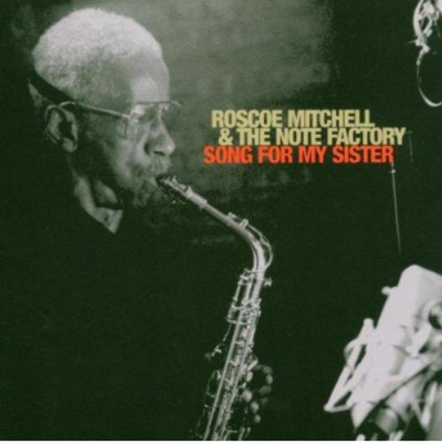 "Album cover featuring a man playing saxophone, with text 'Roscoe Mitchell & The Note Factory'."