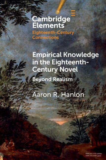 Empirical Knowledge in the Eighteenth-Century Novel: Beyond Realism (Elements in Eighteenth-Century Connections)