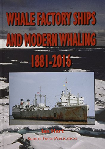 Whale Factory Ships and Modern Whaling 1881-2016