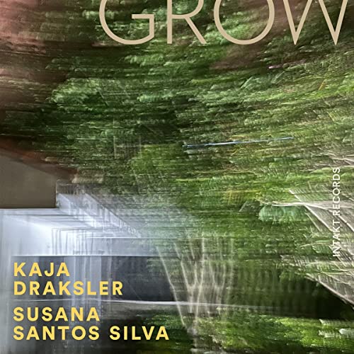 CD cover for "Grow" by Draksler, Kaja, Susana Silva, with green foliage.