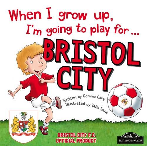 When I grow up, I'm going to play for Bristol City