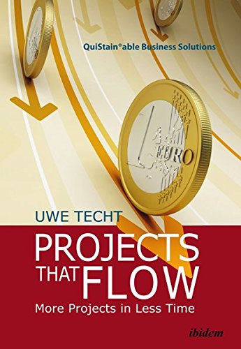 Projects That Flow: More Projects in Less Time (Quistainable Business Solution)