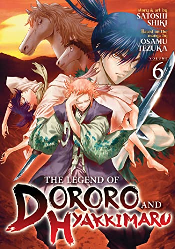 Legend of Dororo and Hyakkimaru Vol. 6, The (The Legend of Dororo and Hyakkimaru)