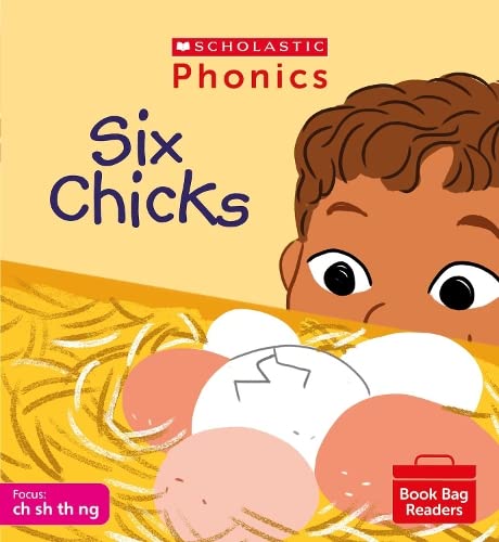 Scholastic Phonics for Little Wandle: Six Chicks (Set 4). Decodable phonic reader for Ages 4-6. Letters and Sounds Revised - Phase 2 (Phonics Book Bag Readers)