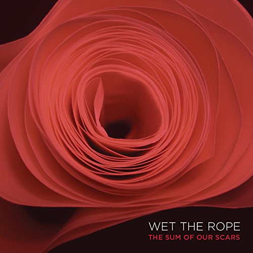 Red abstract swirl with album title "Wet The Rope - The Sum Of Our Scars".